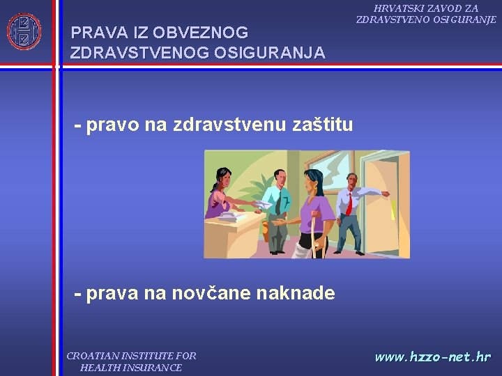 PRAVA IZ OBVEZNOG ZDRAVSTVENOG OSIGURANJA HRVATSKI ZAVOD ZA ZDRAVSTVENO OSIGURANJE - pravo na zdravstvenu