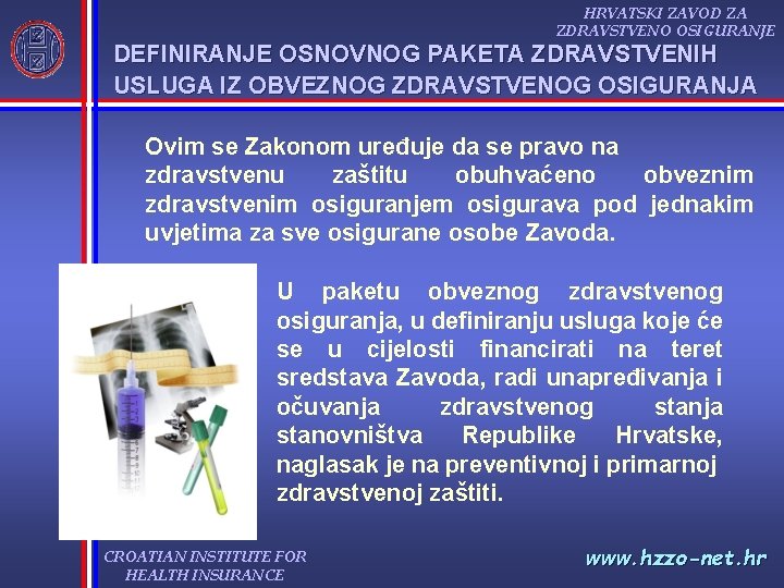 HRVATSKI ZAVOD ZA ZDRAVSTVENO OSIGURANJE DEFINIRANJE OSNOVNOG PAKETA ZDRAVSTVENIH USLUGA IZ OBVEZNOG ZDRAVSTVENOG OSIGURANJA