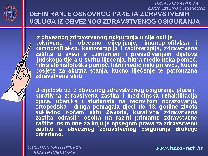 HRVATSKI ZAVOD ZA ZDRAVSTVENO OSIGURANJE DEFINIRANJE OSNOVNOG PAKETA ZDRAVSTVENIH USLUGA IZ OBVEZNOG ZDRAVSTVENOG OSIGURANJA