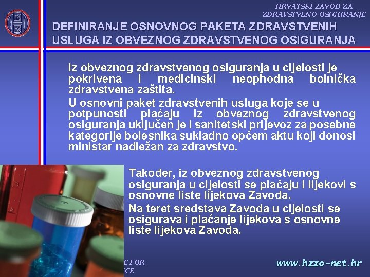 HRVATSKI ZAVOD ZA ZDRAVSTVENO OSIGURANJE DEFINIRANJE OSNOVNOG PAKETA ZDRAVSTVENIH USLUGA IZ OBVEZNOG ZDRAVSTVENOG OSIGURANJA