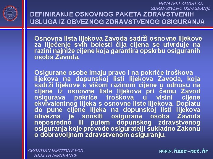 HRVATSKI ZAVOD ZA ZDRAVSTVENO OSIGURANJE DEFINIRANJE OSNOVNOG PAKETA ZDRAVSTVENIH USLUGA IZ OBVEZNOG ZDRAVSTVENOG OSIGURANJA