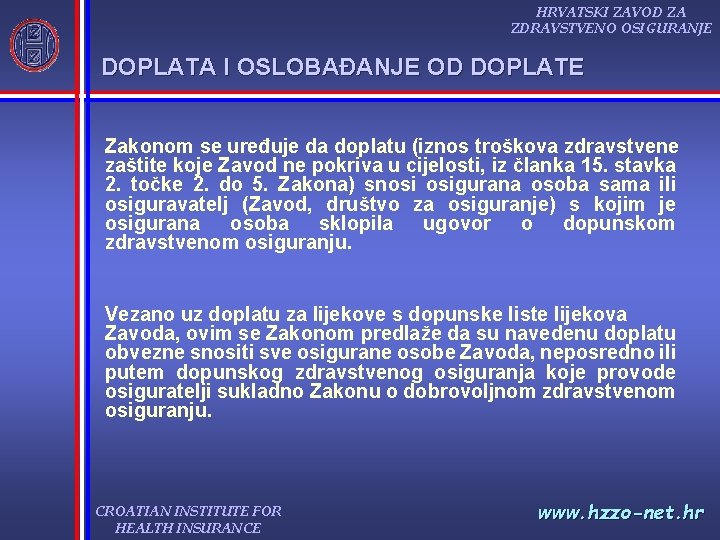 HRVATSKI ZAVOD ZA ZDRAVSTVENO OSIGURANJE DOPLATA I OSLOBAĐANJE OD DOPLATE Zakonom se uređuje da