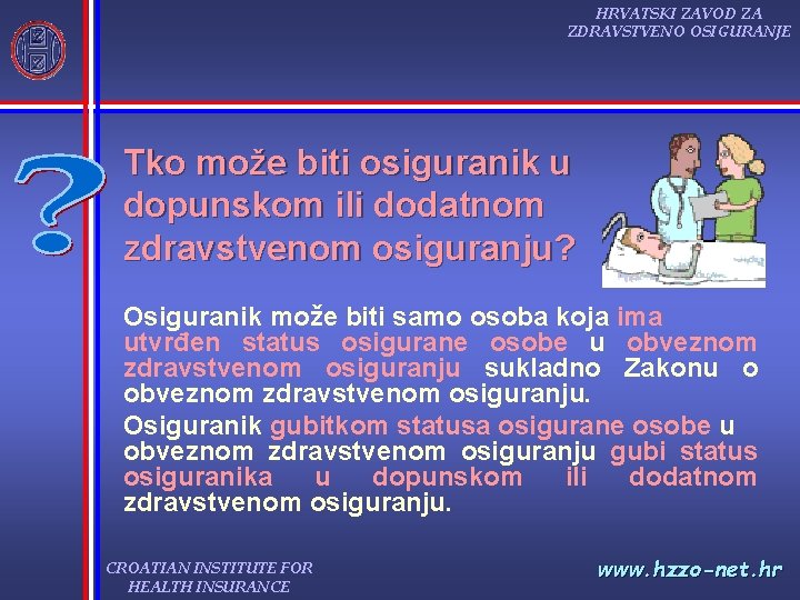 HRVATSKI ZAVOD ZA ZDRAVSTVENO OSIGURANJE Tko može biti osiguranik u dopunskom ili dodatnom zdravstvenom