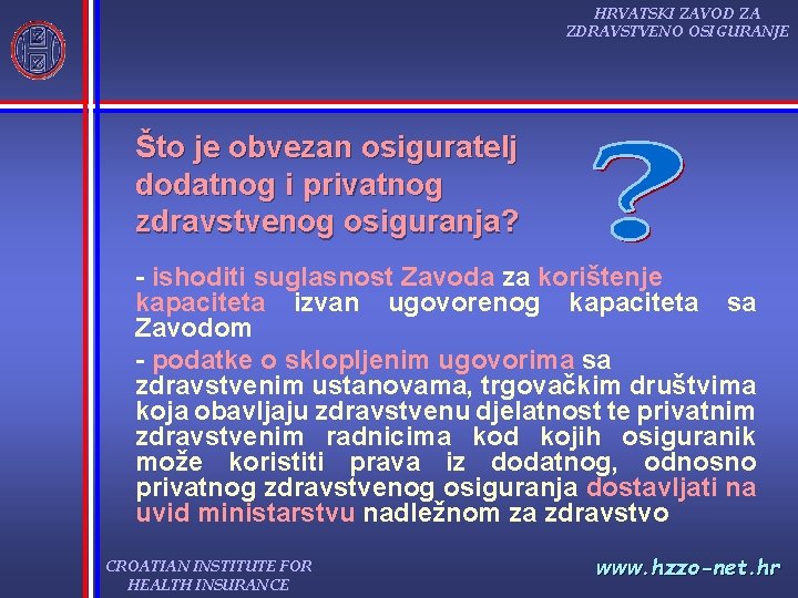 HRVATSKI ZAVOD ZA ZDRAVSTVENO OSIGURANJE Što je obvezan osiguratelj dodatnog i privatnog zdravstvenog osiguranja?
