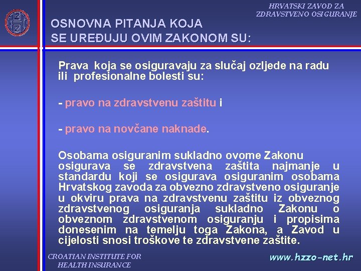 OSNOVNA PITANJA KOJA SE UREĐUJU OVIM ZAKONOM SU: HRVATSKI ZAVOD ZA ZDRAVSTVENO OSIGURANJE Prava