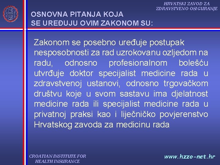 OSNOVNA PITANJA KOJA SE UREĐUJU OVIM ZAKONOM SU: HRVATSKI ZAVOD ZA ZDRAVSTVENO OSIGURANJE Zakonom