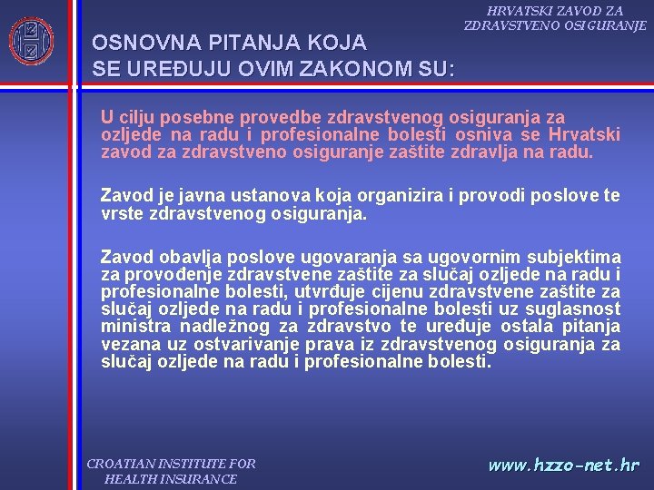 OSNOVNA PITANJA KOJA SE UREĐUJU OVIM ZAKONOM SU: HRVATSKI ZAVOD ZA ZDRAVSTVENO OSIGURANJE U