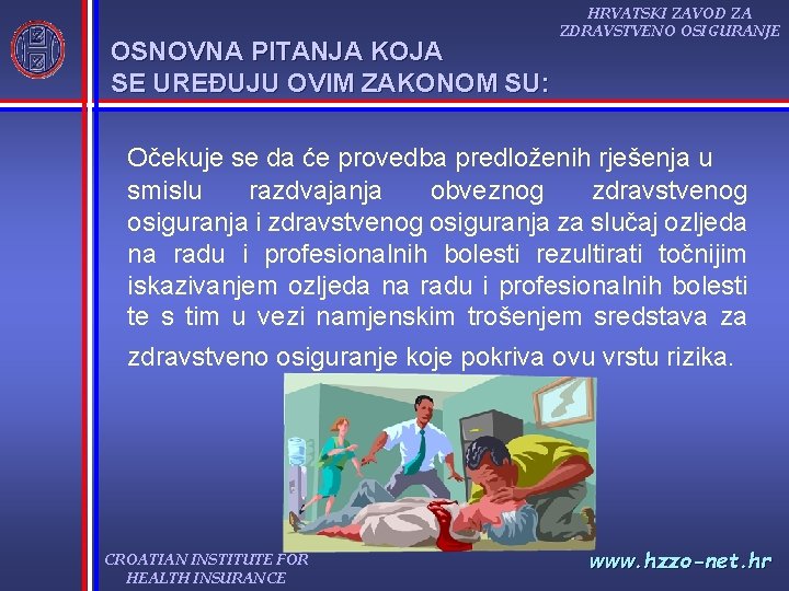 OSNOVNA PITANJA KOJA SE UREĐUJU OVIM ZAKONOM SU: HRVATSKI ZAVOD ZA ZDRAVSTVENO OSIGURANJE Očekuje