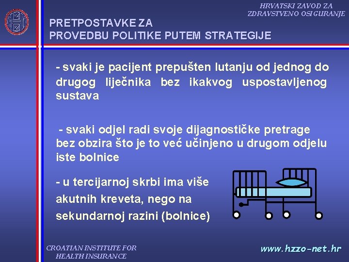 HRVATSKI ZAVOD ZA ZDRAVSTVENO OSIGURANJE PRETPOSTAVKE ZA PROVEDBU POLITIKE PUTEM STRATEGIJE - svaki je