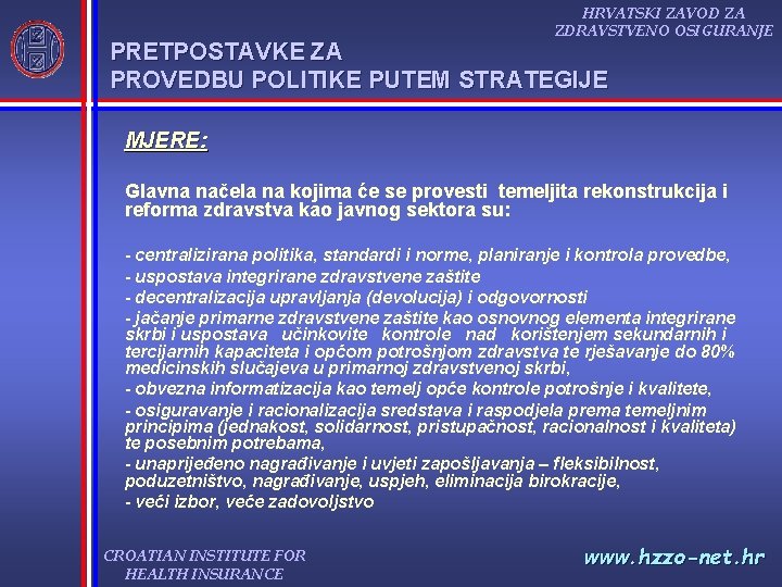 HRVATSKI ZAVOD ZA ZDRAVSTVENO OSIGURANJE PRETPOSTAVKE ZA PROVEDBU POLITIKE PUTEM STRATEGIJE MJERE: Glavna načela