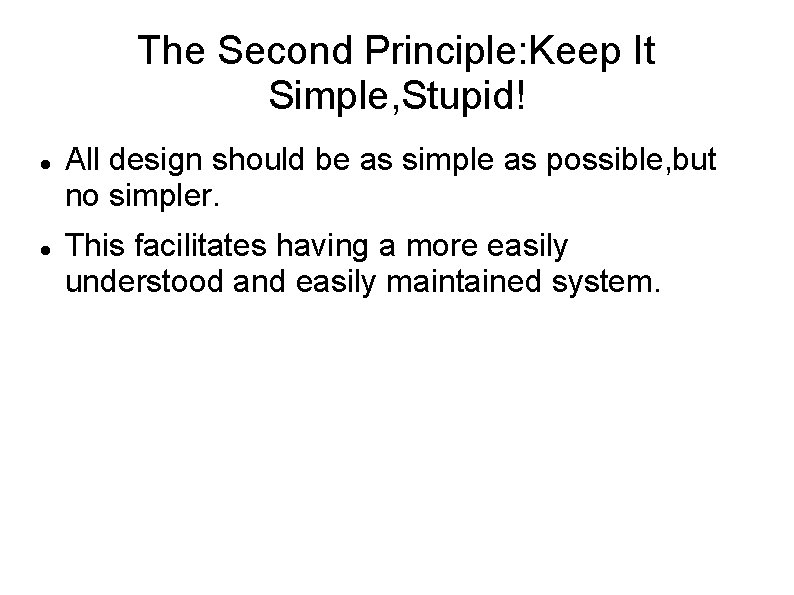 The Second Principle: Keep It Simple, Stupid! All design should be as simple as