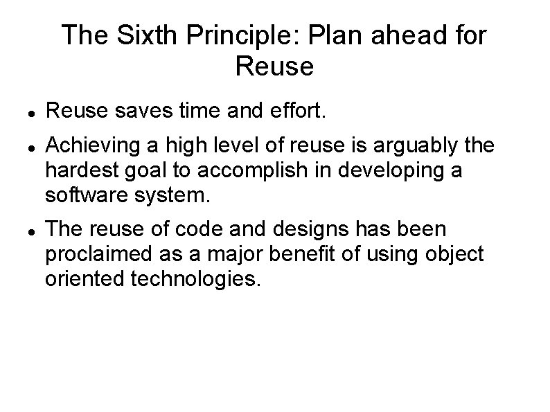The Sixth Principle: Plan ahead for Reuse saves time and effort. Achieving a high