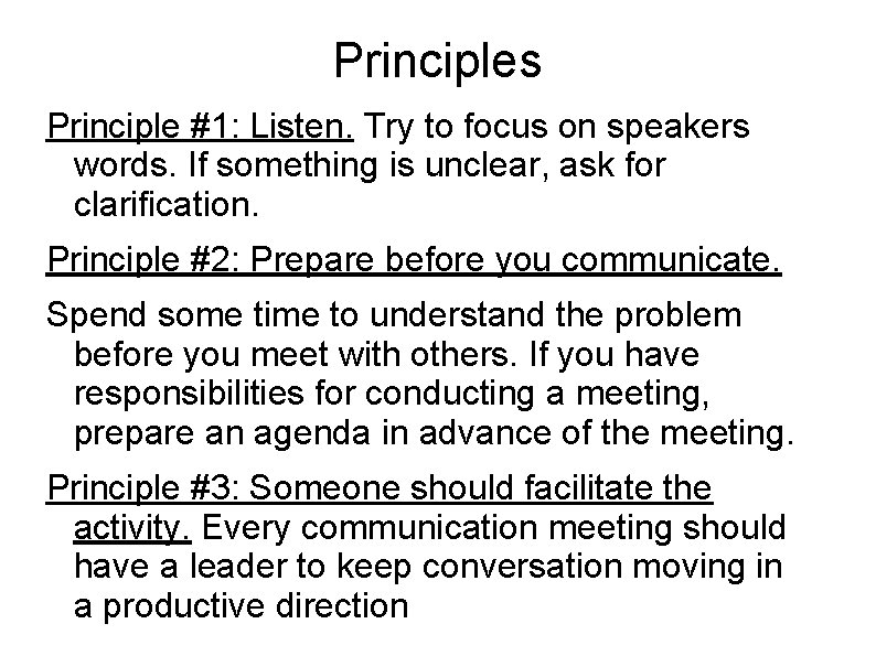 Principles Principle #1: Listen. Try to focus on speakers words. If something is unclear,