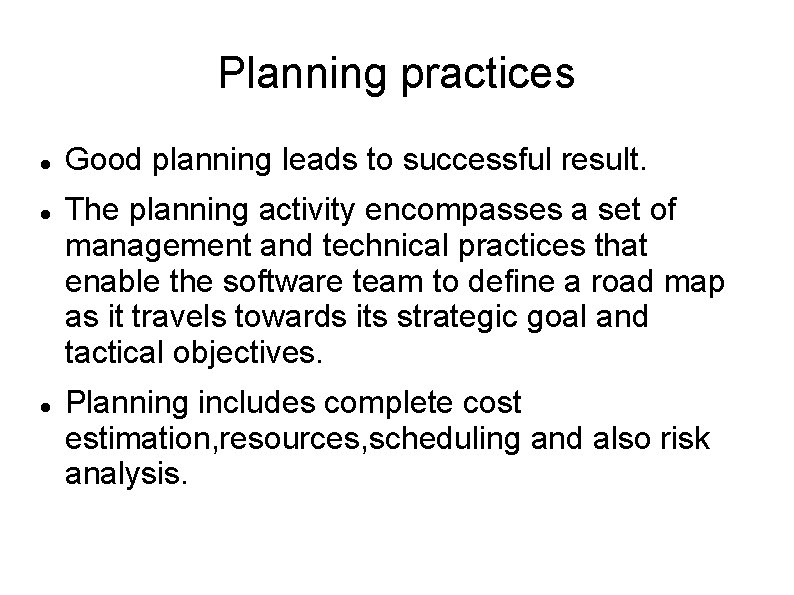 Planning practices Good planning leads to successful result. The planning activity encompasses a set