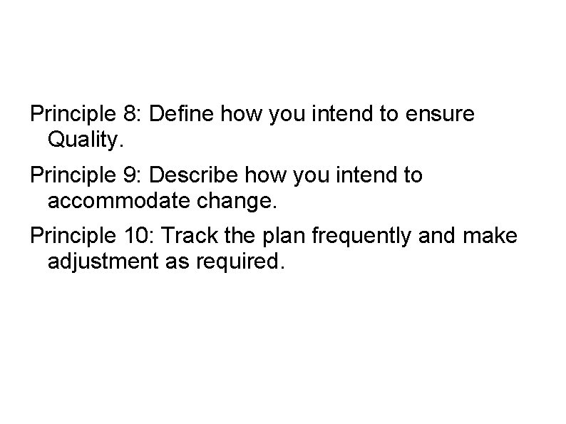 Principle 8: Define how you intend to ensure Quality. Principle 9: Describe how you