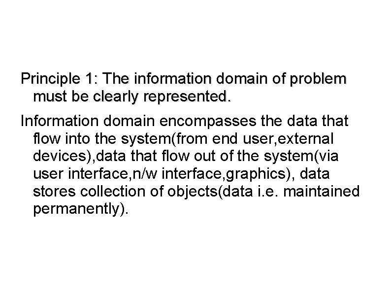 Principle 1: The information domain of problem must be clearly represented. Information domain encompasses