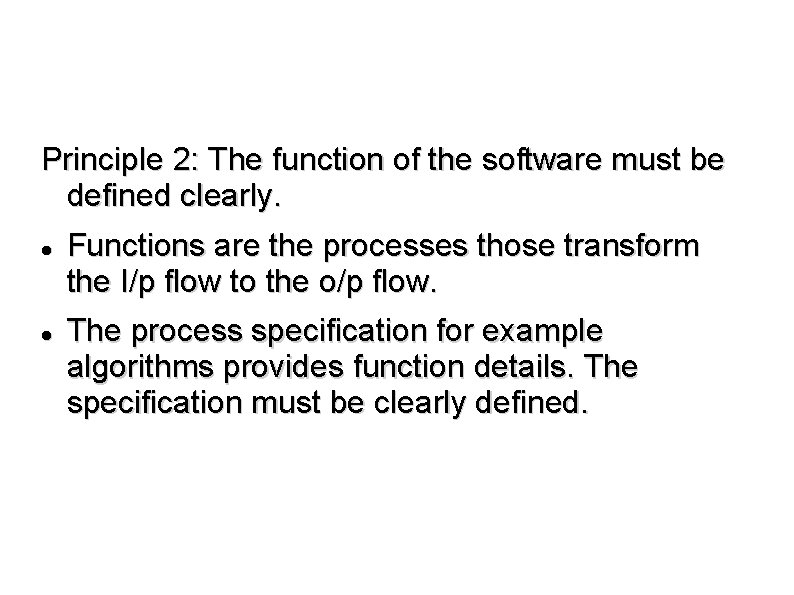 Principle 2: The function of the software must be defined clearly. Functions are the