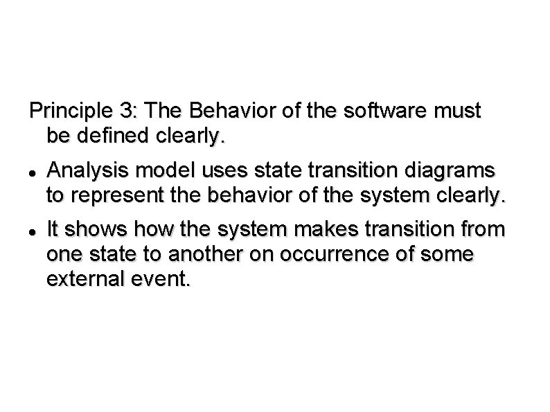 Principle 3: The Behavior of the software must be defined clearly. Analysis model uses