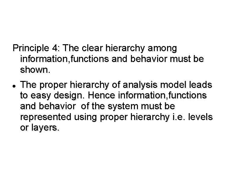 Principle 4: The clear hierarchy among information, functions and behavior must be shown. The