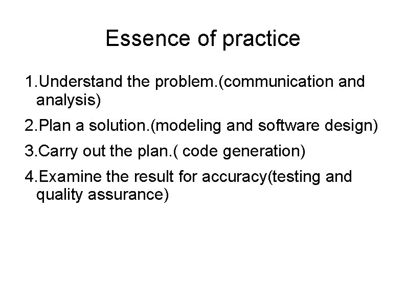 Essence of practice 1. Understand the problem. (communication and analysis) 2. Plan a solution.