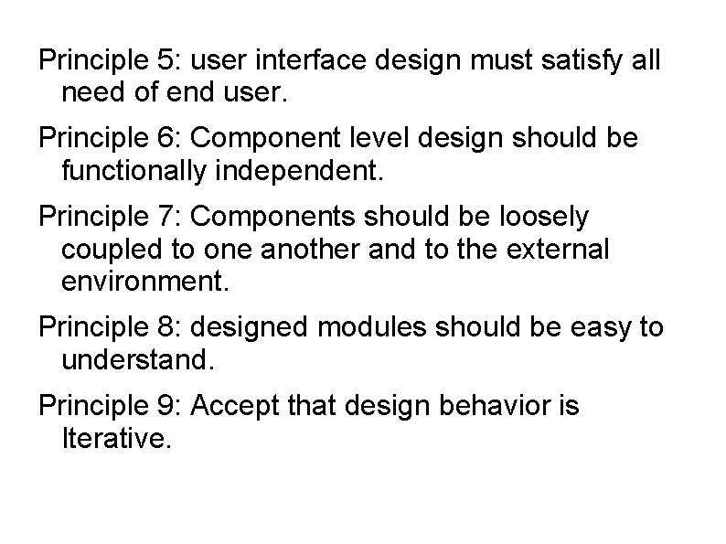 Principle 5: user interface design must satisfy all need of end user. Principle 6: