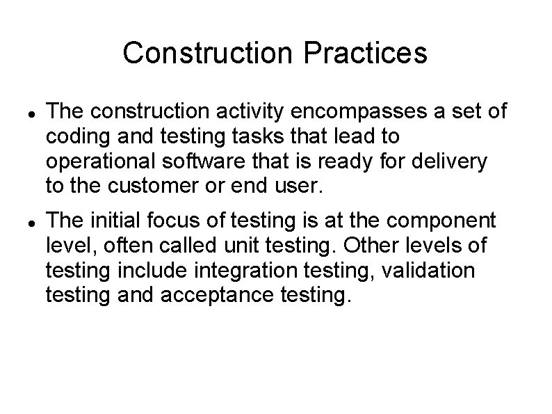 Construction Practices The construction activity encompasses a set of coding and testing tasks that