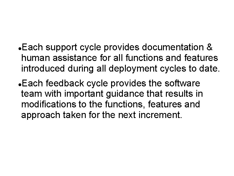 Each support cycle provides documentation & human assistance for all functions and features introduced