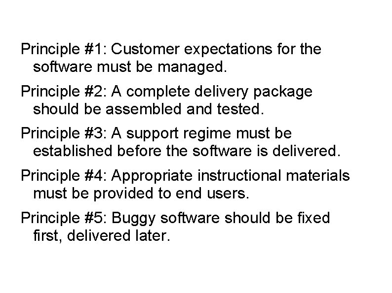 Principle #1: Customer expectations for the software must be managed. Principle #2: A complete