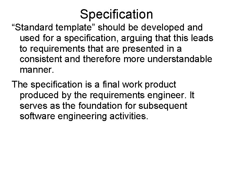 Specification “Standard template” should be developed and used for a specification, arguing that this