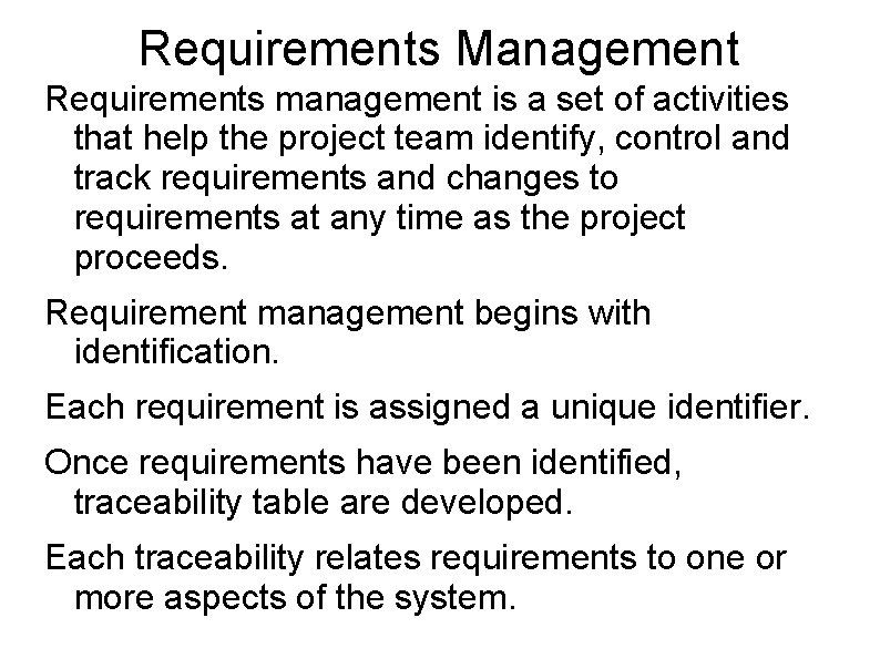 Requirements Management Requirements management is a set of activities that help the project team