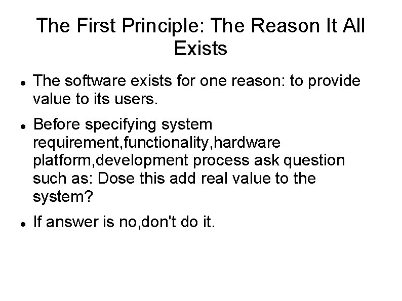 The First Principle: The Reason It All Exists The software exists for one reason: