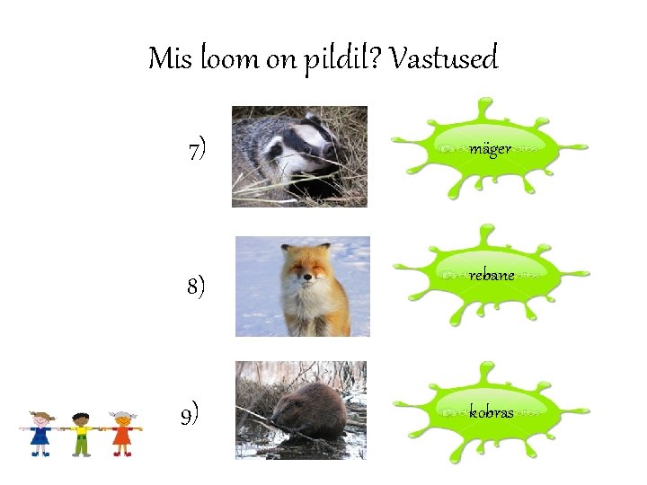 Mis loom on pildil? Vastused 7) mäger 8) rebane 9) kobras 