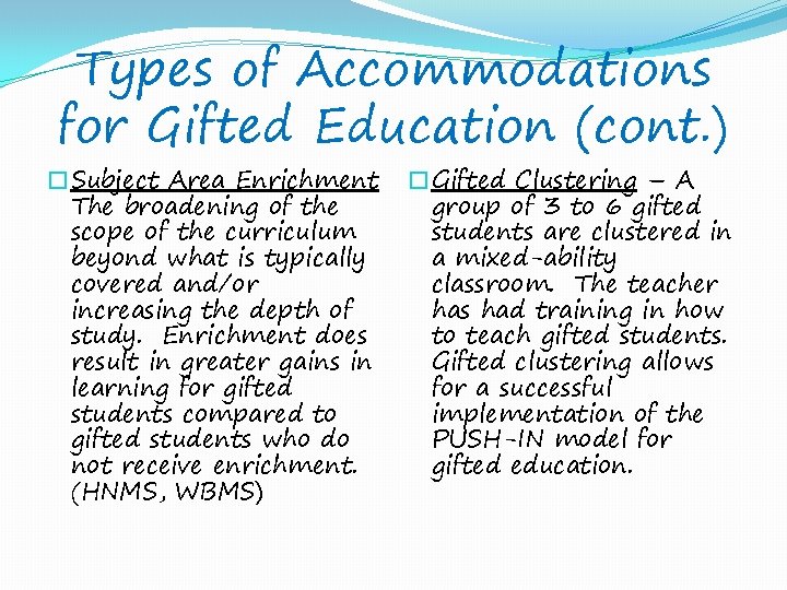 Types of Accommodations for Gifted Education (cont. ) �Subject Area Enrichment The broadening of