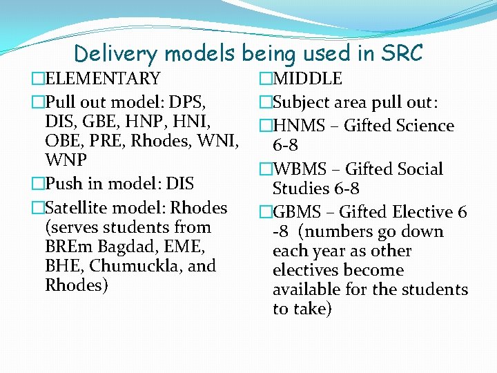 Delivery models being used in SRC �ELEMENTARY �Pull out model: DPS, DIS, GBE, HNP,