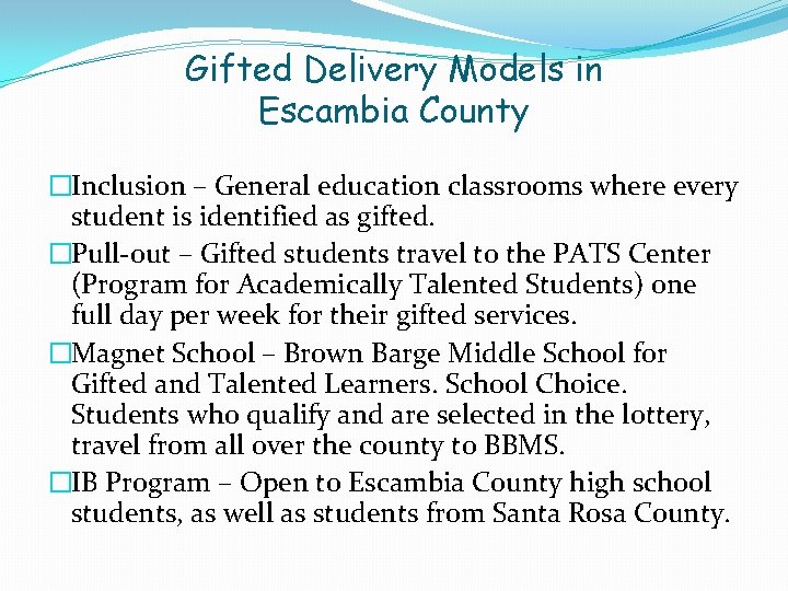 Gifted Delivery Models in Escambia County �Inclusion – General education classrooms where every student