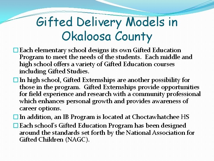 Gifted Delivery Models in Okaloosa County �Each elementary school designs its own Gifted Education