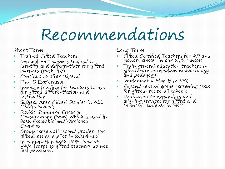Recommendations Short Term • • • Trained Gifted Teachers General Ed Teachers trained to