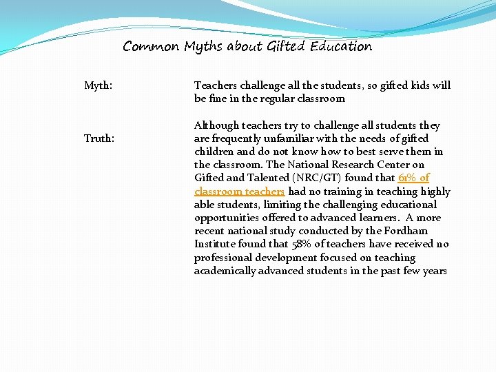 Common Myths about Gifted Education Myth: Truth: Teachers challenge all the students, so gifted