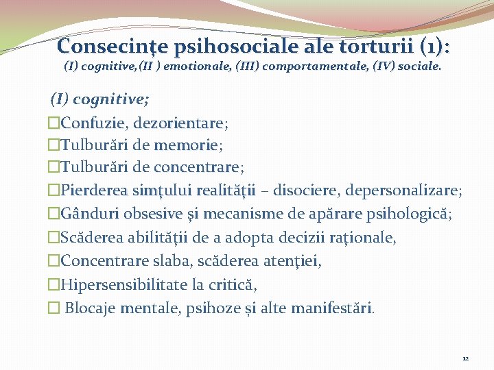 Consecinţe psihosociale torturii (1): (I) cognitive, (II ) emotionale, (III) comportamentale, (IV) sociale. (I)