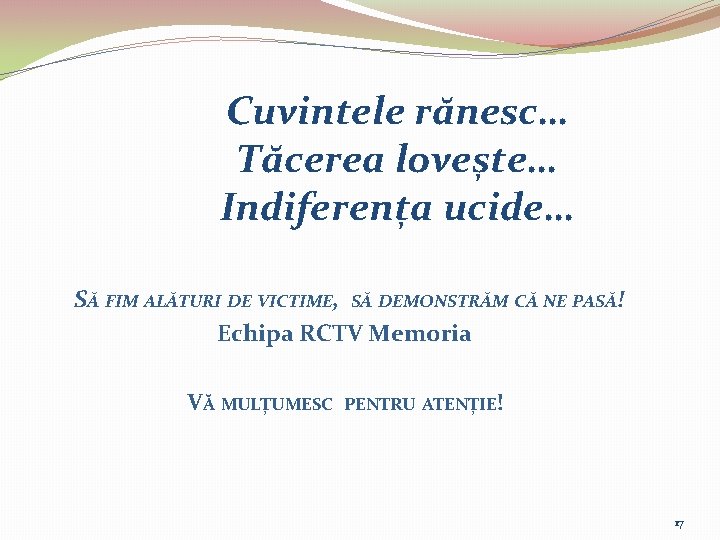 Cuvintele rănesc… Tăcerea lovește… Indiferența ucide… SĂ FIM ALĂTURI DE VICTIME, SĂ DEMONSTRĂM CĂ