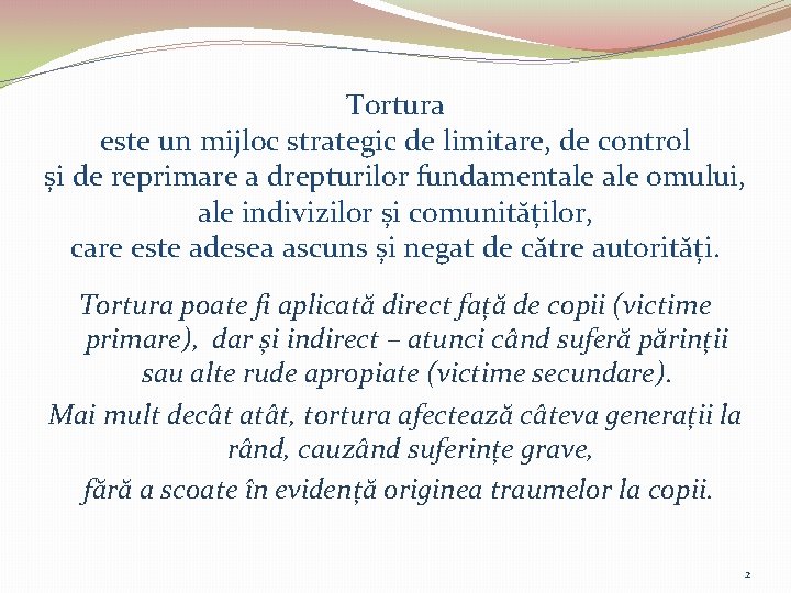 Tortura este un mijloc strategic de limitare, de control și de reprimare a drepturilor