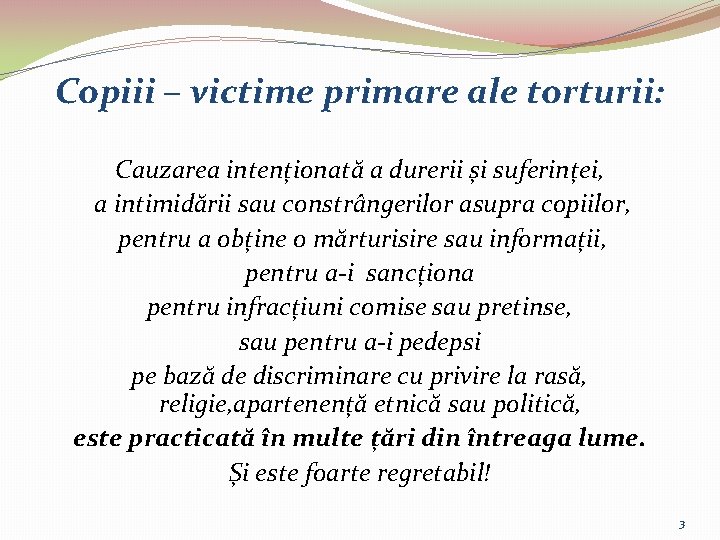 Copiii – victime primare ale torturii: Cauzarea intenționată a durerii și suferinței, a intimidării