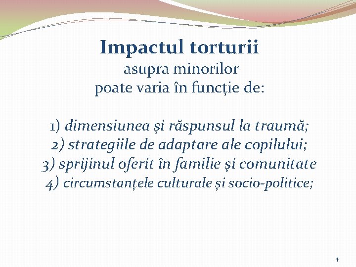 Impactul torturii asupra minorilor poate varia în funcție de: 1) dimensiunea și răspunsul la