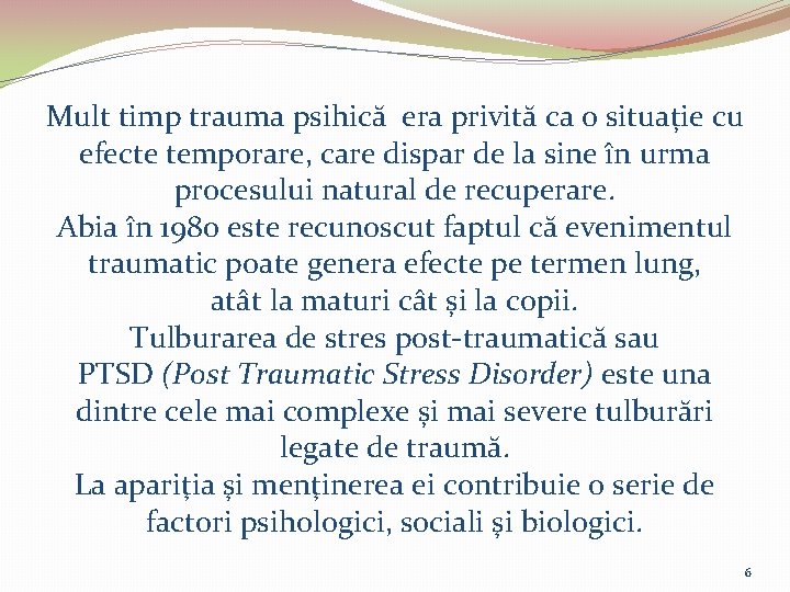 Mult timp trauma psihică era privită ca o situație cu efecte temporare, care dispar