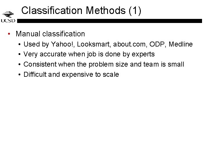 Classification Methods (1) • Manual classification • • Used by Yahoo!, Looksmart, about. com, Classification Methods (1) • Manual classification • • Used by Yahoo!, Looksmart, about. com,