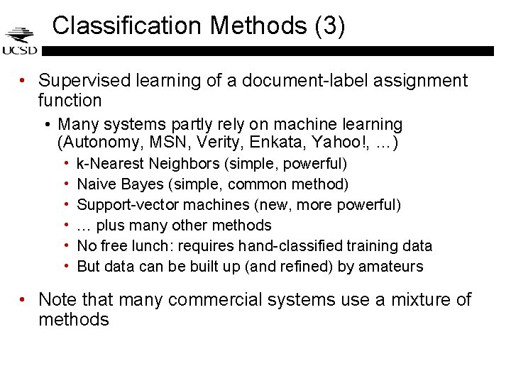 Classification Methods (3) • Supervised learning of a document-label assignment function • Many systems Classification Methods (3) • Supervised learning of a document-label assignment function • Many systems