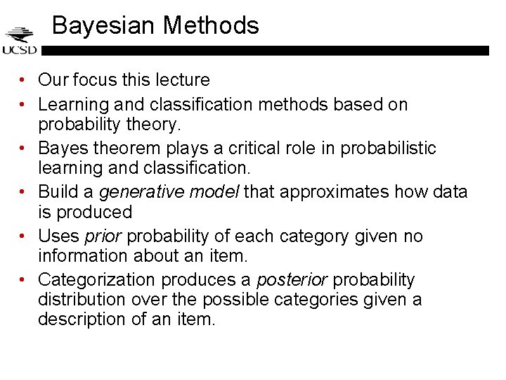 Bayesian Methods • Our focus this lecture • Learning and classification methods based on Bayesian Methods • Our focus this lecture • Learning and classification methods based on