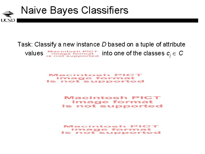 Naive Bayes Classifiers Task: Classify a new instance D based on a tuple of Naive Bayes Classifiers Task: Classify a new instance D based on a tuple of