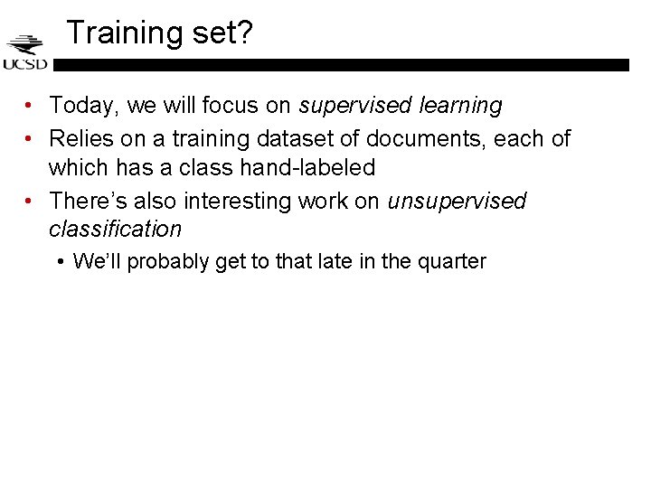 Training set? • Today, we will focus on supervised learning • Relies on a Training set? • Today, we will focus on supervised learning • Relies on a