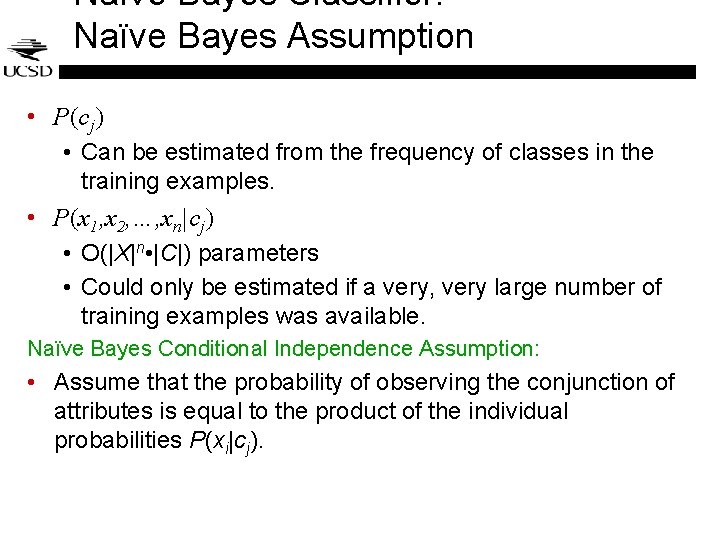 Naïve Bayes Classifier: Naïve Bayes Assumption • P(cj) • Can be estimated from the Naïve Bayes Classifier: Naïve Bayes Assumption • P(cj) • Can be estimated from the